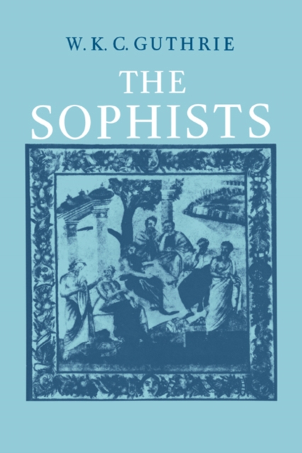 History of Greek Philosophy: Volume 3, The Fifth Century Enlightenment, Part 1, The Sophists, EPUB eBook