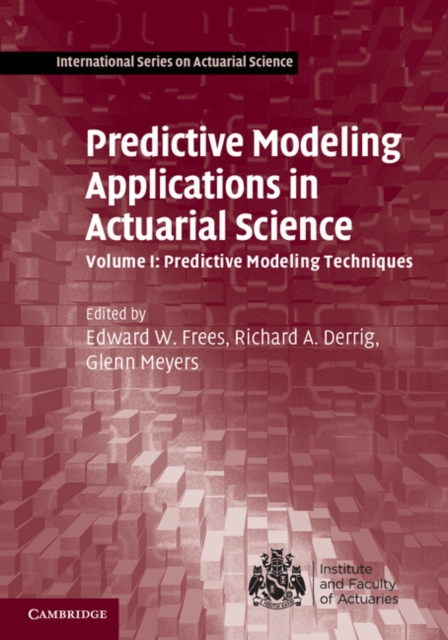 Predictive Modeling Applications in Actuarial Science: Volume 1, Predictive Modeling Techniques, EPUB eBook