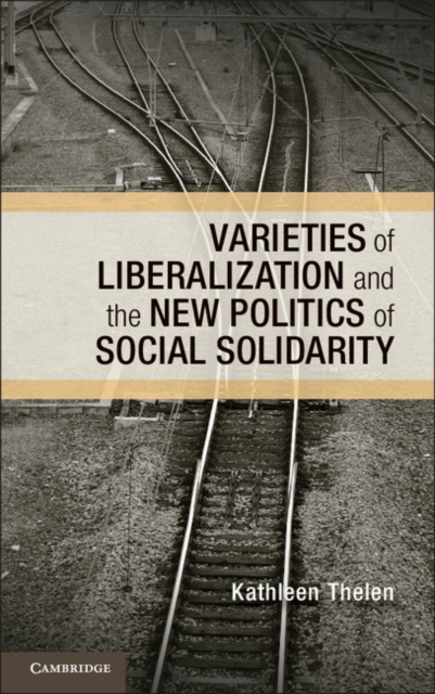 Varieties of Liberalization and the New Politics of Social Solidarity, EPUB eBook