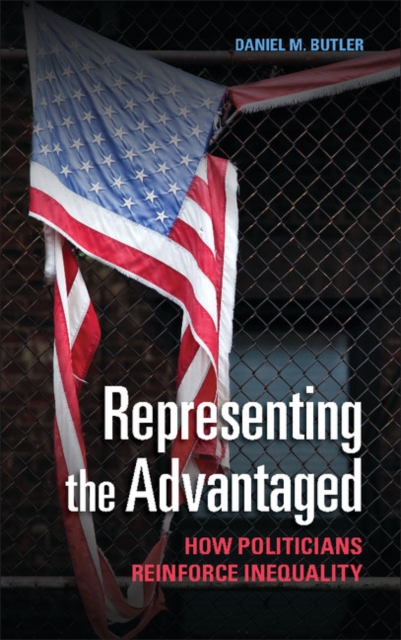 Representing the Advantaged : How Politicians Reinforce Inequality, EPUB eBook