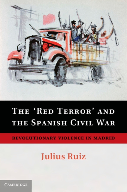 'Red Terror' and the Spanish Civil War : Revolutionary Violence in Madrid, PDF eBook
