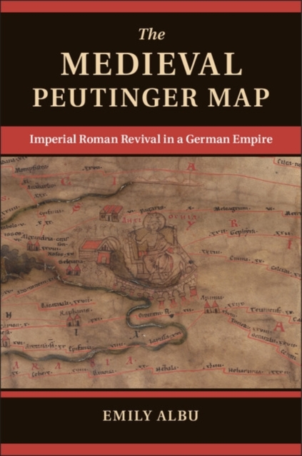 Medieval Peutinger Map : Imperial Roman Revival in a German Empire, PDF eBook