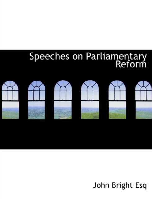 Speeches on Parliamentary Reform, Paperback / softback Book