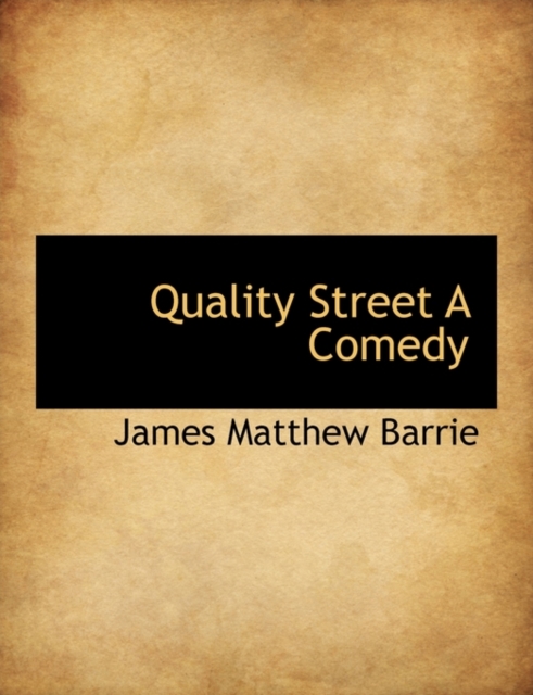 Quality Street a Comedy, Hardback Book