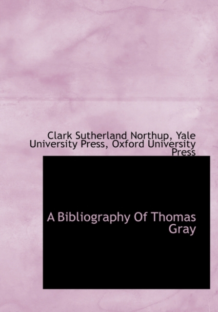 A Bibliography of Thomas Gray, Hardback Book