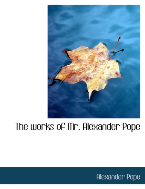 The Works of Mr. Alexander Pope, Hardback Book