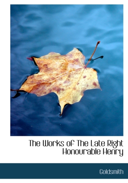The Works of the Late Right Honourable Henry, Hardback Book