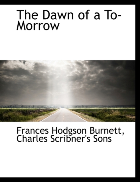 The Dawn of A to-Morrow, Paperback / softback Book
