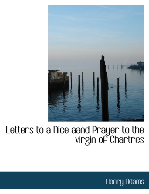 Letters to a Nice Aand Prayer to the Virgin of Chartres, Paperback / softback Book