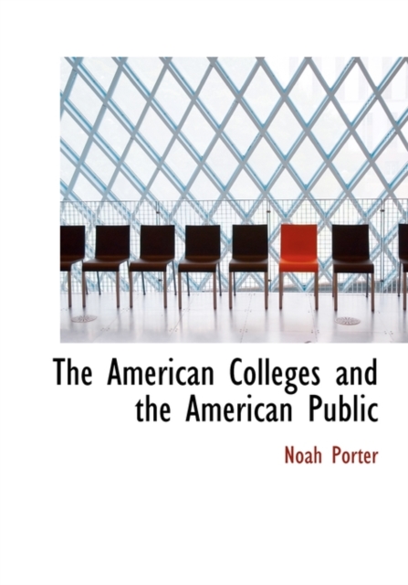 The American Colleges and the American Public, Paperback / softback Book