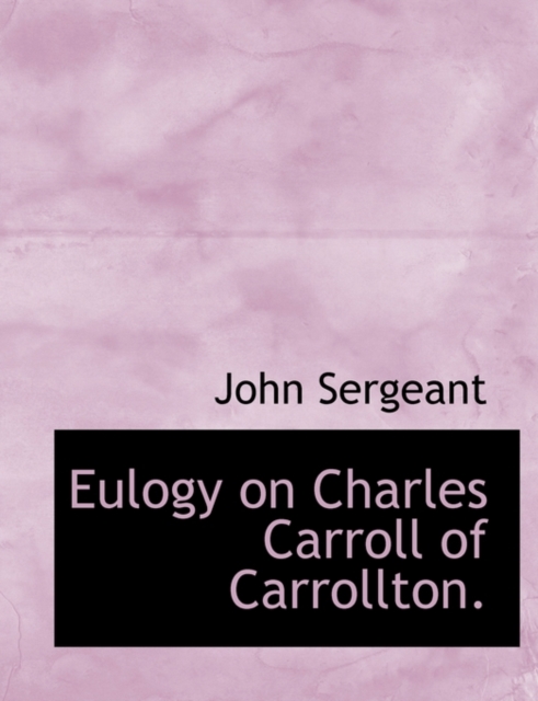 Eulogy on Charles Carroll of Carrollton., Paperback / softback Book