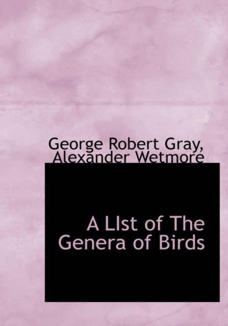 A List of the Genera of Birds, Hardback Book