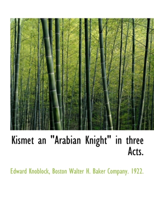 Kismet an "Arabian Knight" in Three Acts., Paperback / softback Book