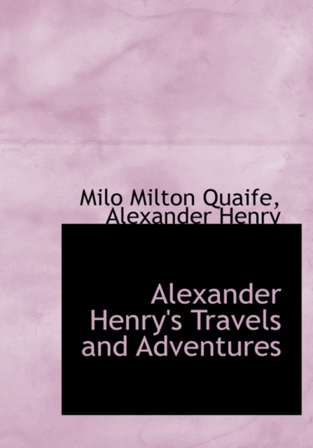 Alexander Henry's Travels and Adventures, Hardback Book