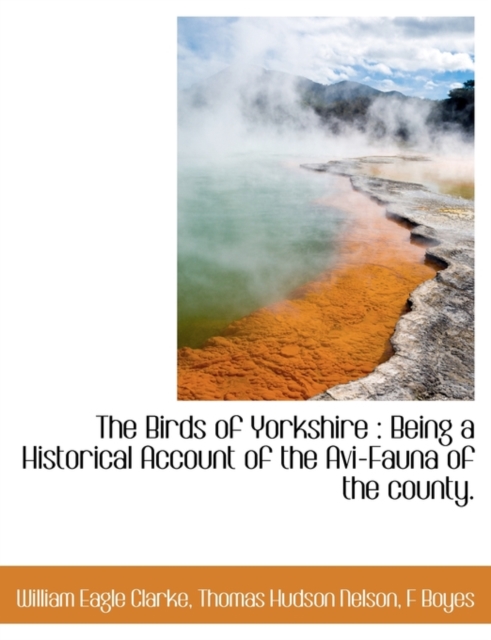 The Birds of Yorkshire : Being a Historical Account of the AVI-Fauna of the County., Paperback / softback Book