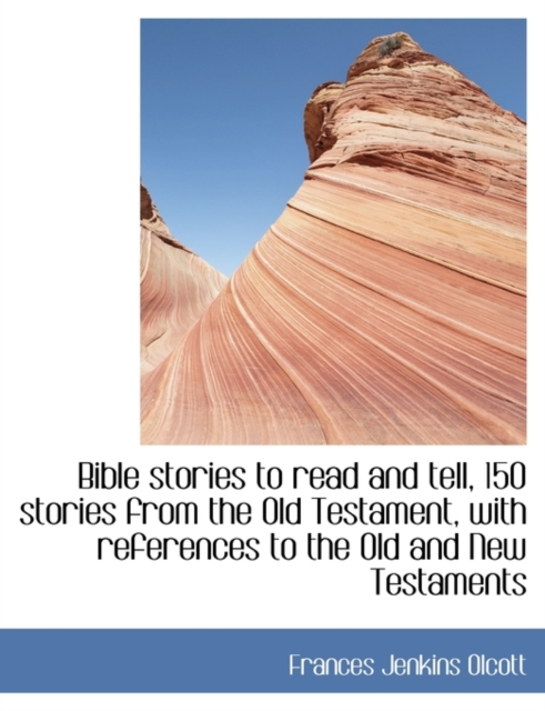 Bible Stories to Read and Tell, 150 Stories from the Old Testament, with References to the Old and New Testaments, Hardback Book