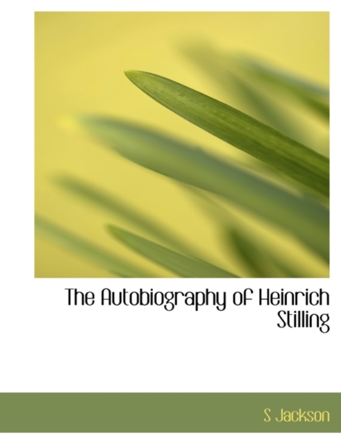 The Autobiography of Heinrich Stilling, Paperback / softback Book