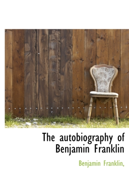 The Autobiography of Benjamin Franklin, Hardback Book