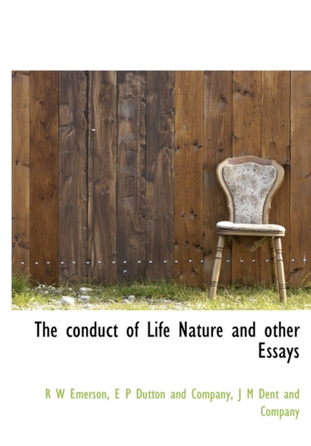 The Conduct of Life Nature and Other Essays, Hardback Book