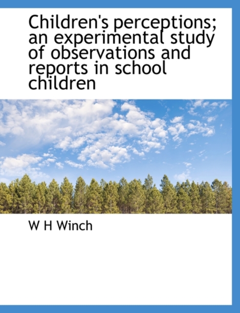 Children's Perceptions; An Experimental Study of Observations and Reports in School Children, Paperback / softback Book