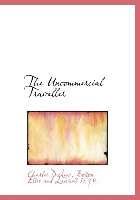 The Uncommercial Traveller, Hardback Book