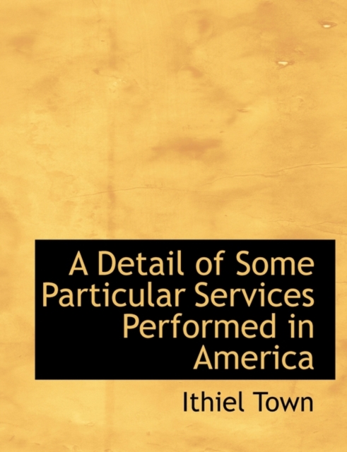 A Detail of Some Particular Services Performed in America, Paperback / softback Book