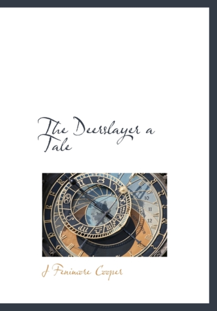 The Deerslayer a Tale, Hardback Book