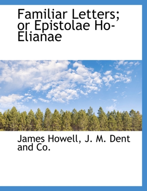 Familiar Letters; Or Epistolae Ho-Elianae, Paperback / softback Book