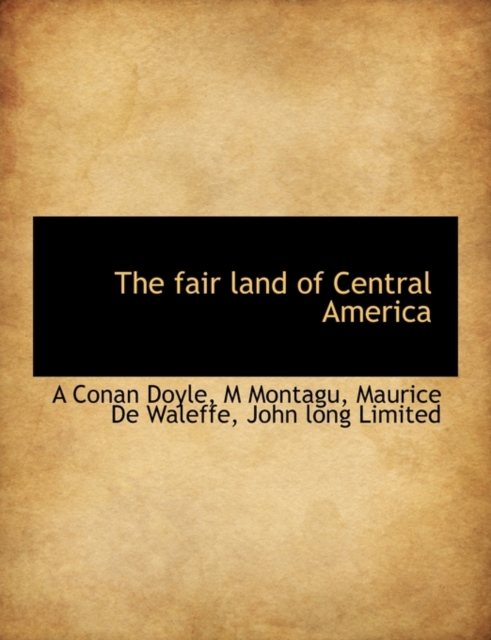 The Fair Land of Central America, Hardback Book
