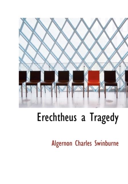 Erechtheus a Tragedy, Hardback Book
