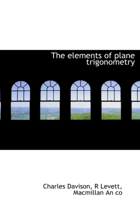The Elements of Plane Trigonometry, Hardback Book