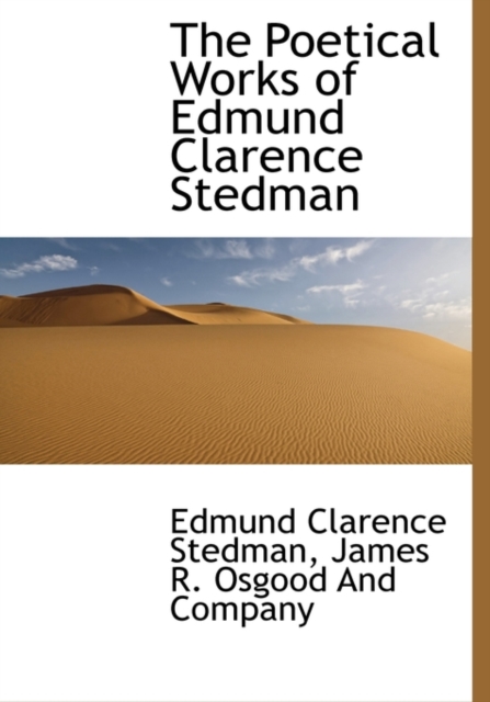 The Poetical Works of Edmund Clarence Stedman, Hardback Book