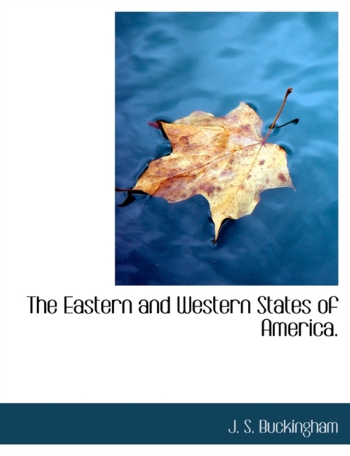 The Eastern and Western States of America., Paperback / softback Book
