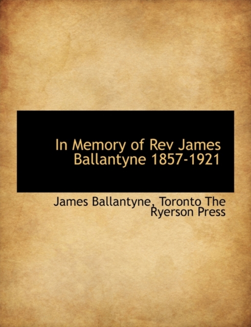 In Memory of REV James Ballantyne 1857-1921, Paperback / softback Book