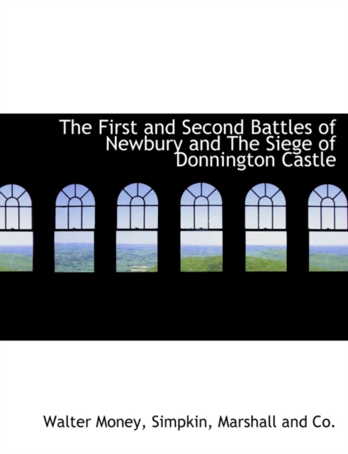 The First and Second Battles of Newbury and the Siege of Donnington Castle, Paperback / softback Book