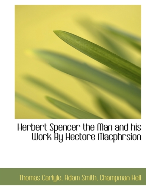 Herbert Spencer the Man and His Work by Hectore Macphrsion, Paperback / softback Book