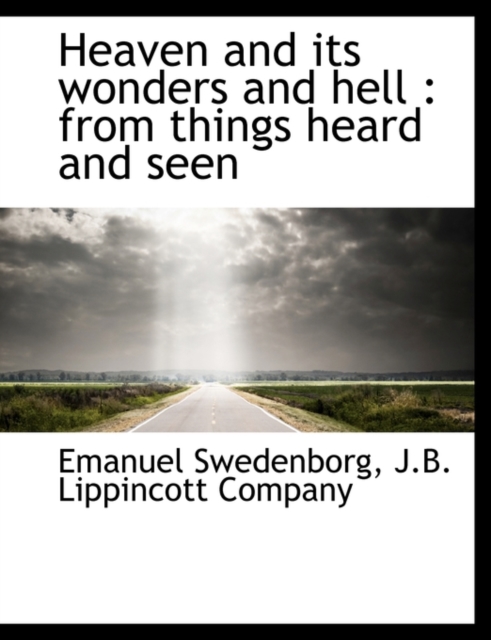 Heaven and Its Wonders and Hell : From Things Heard and Seen, Hardback Book