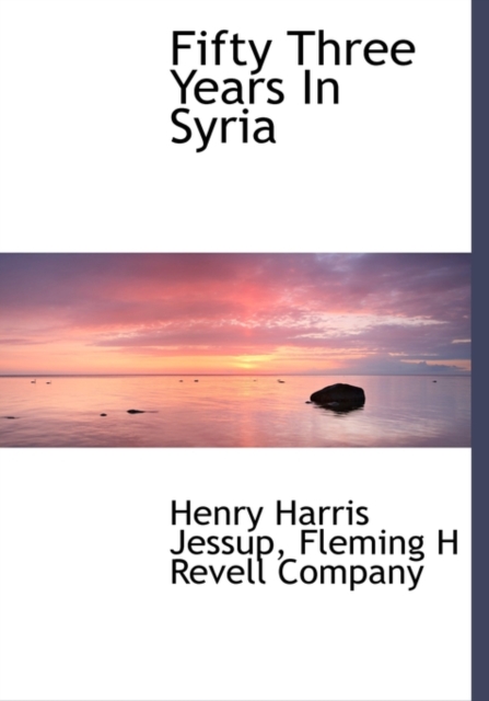 Fifty Three Years in Syria, Hardback Book