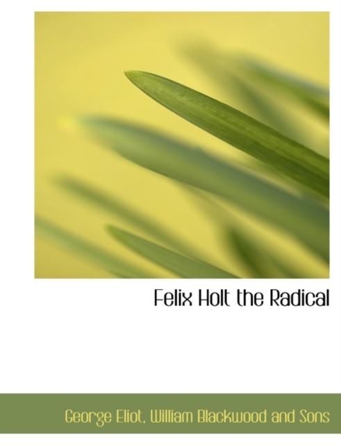Felix Holt the Radical, Hardback Book
