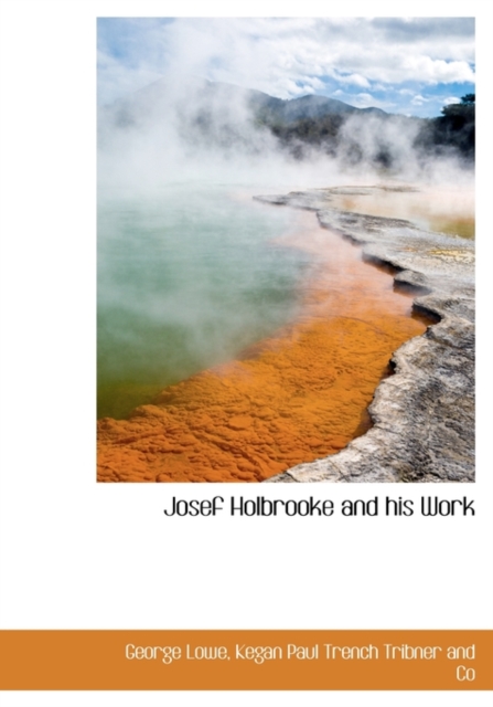 Josef Holbrooke and His Work, Hardback Book