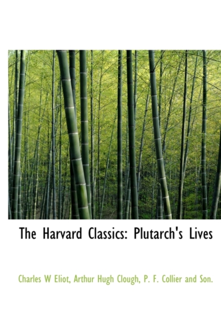 The Harvard Classics : Plutarch's Lives, Hardback Book