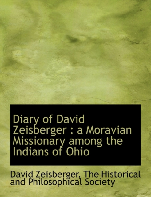 Diary of David Zeisberger : A Moravian Missionary Among the Indians of Ohio, Paperback / softback Book