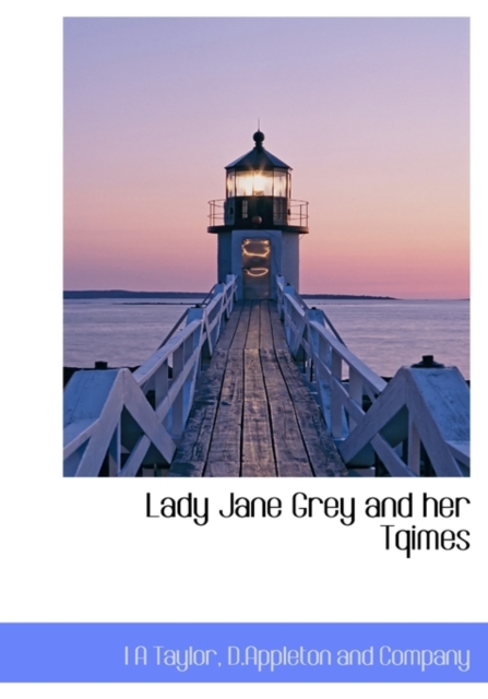 Lady Jane Grey and Her Tqimes, Hardback Book