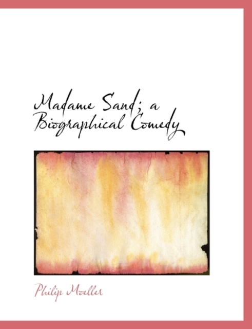 Madame Sand; A Biographical Comedy, Paperback / softback Book
