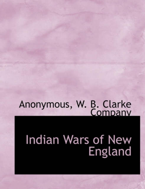 Indian Wars of New England, Paperback / softback Book