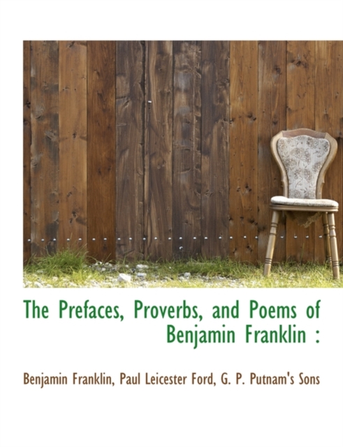 The Prefaces, Proverbs, and Poems of Benjamin Franklin, Paperback / softback Book