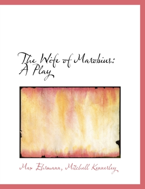 The Wife of Marobius : A Play, Paperback / softback Book