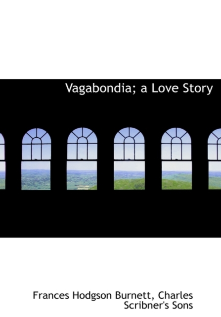 Vagabondia; A Love Story, Hardback Book
