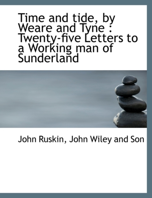 Time and Tide, by Weare and Tyne : Twenty-Five Letters to a Working Man of Sunderland, Paperback / softback Book