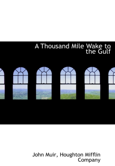 A Thousand Mile Wake to the Gulf, Hardback Book